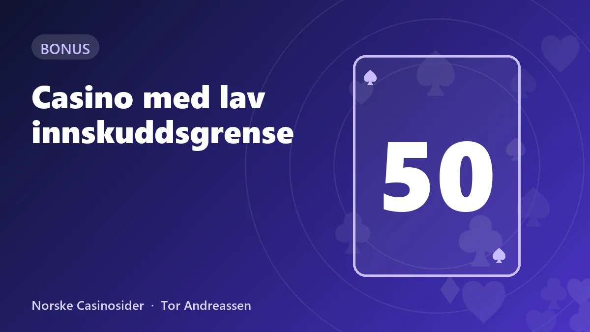 Minsteinnskudd på casino: 50, 100 og 200 kroner sammenlignet