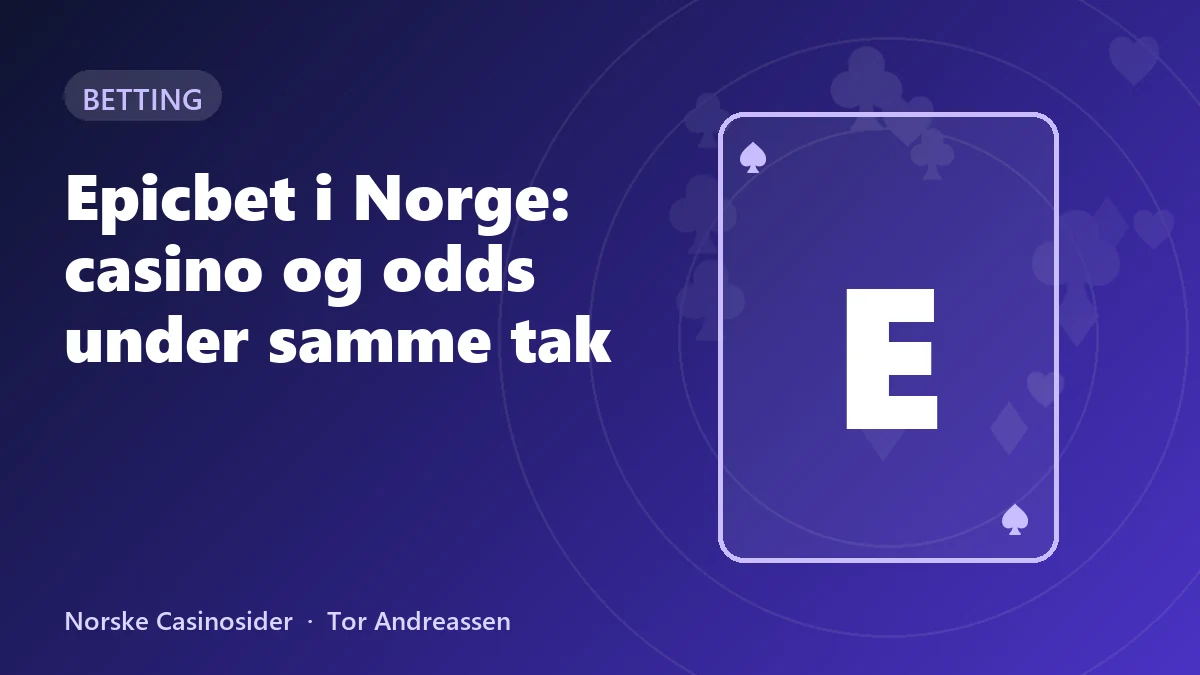 Epicbet i Norge: casino og odds under samme tak